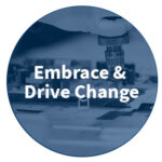 Embrace and Drive Change